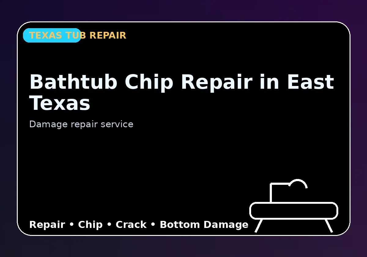 Bathtub Chip Repair in East Texas - Texas Tub repair information